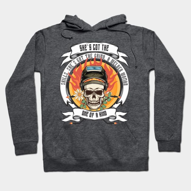 Shes got the skills shes got the grind a welder woman one of a kind Hoodie by HomeCoquette